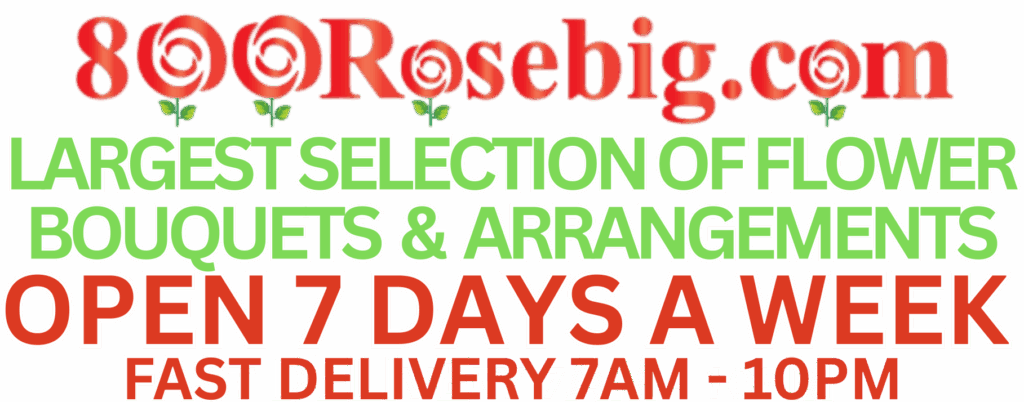 800ROSEBIG FLORIST & WEDDINGS FLORALS